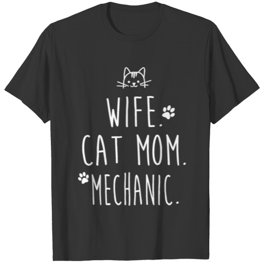 WIFE. CAT MOM. MECHANIC. T-shirt
