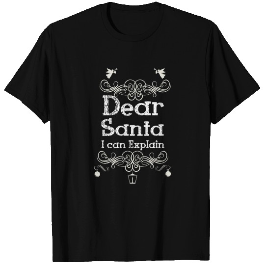 Dear Santa i can explain T Shirts
