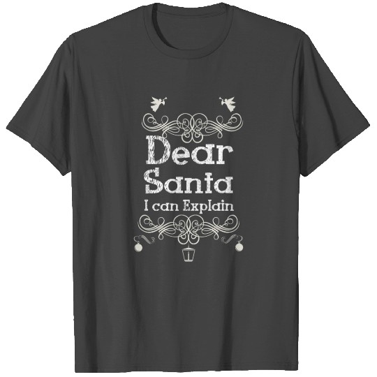 Dear Santa i can explain T Shirts