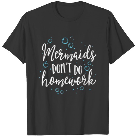 Mermaids Don't Do Homework TShirt Teacher School T-shirt