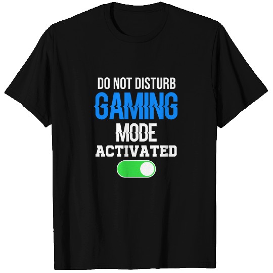 Do not disturb gaming mode activated T Shirts