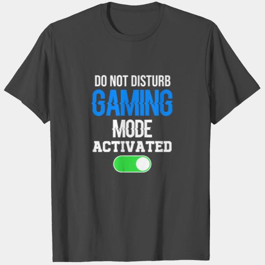 Do not disturb gaming mode activated T Shirts