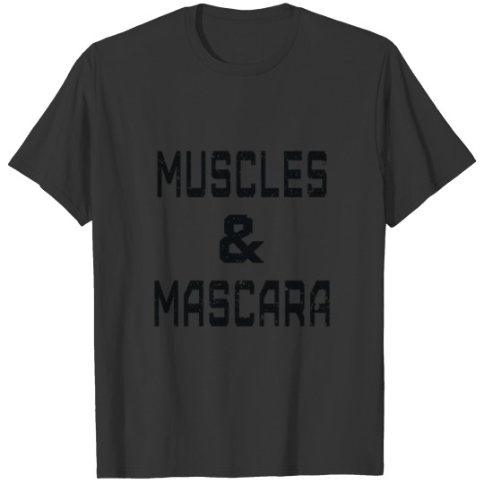 Muscles And Mascara T-shirt