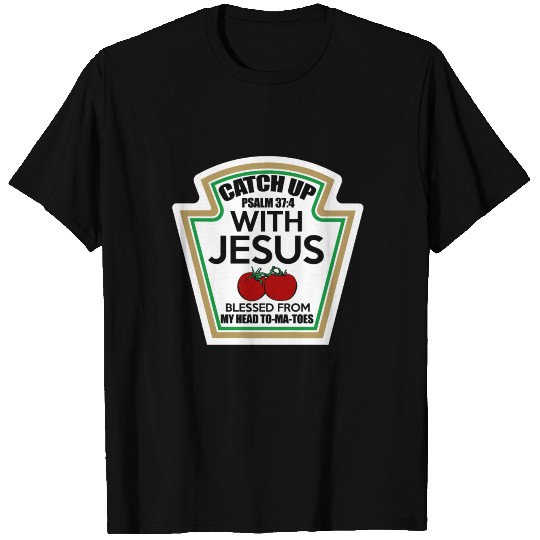 Catch Up With Jesus T Shirts