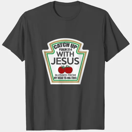 Catch Up With Jesus T Shirts