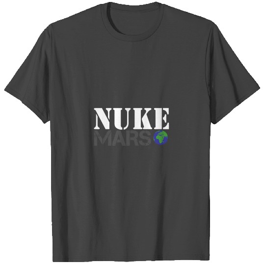 Nuke Mars Funny Space Planet T Shirts