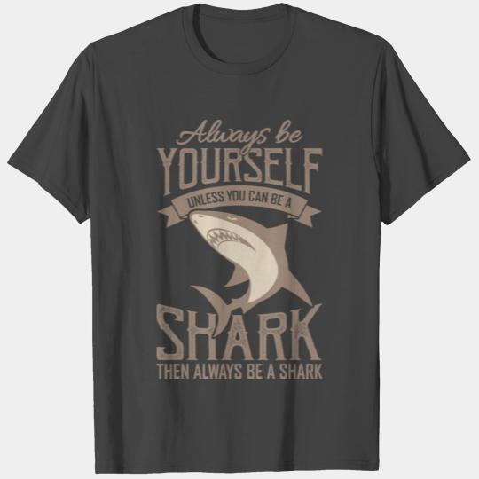 Be A Shark Or Be Yourself With Great White Shark T Shirts
