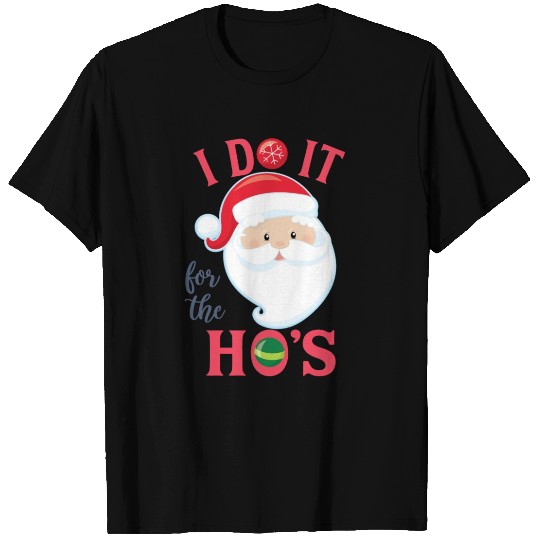 I Do It For The Ho's Funny Santa Christmas T Shirts