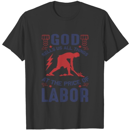 Labor Quotes God Sells Us All Things At The Price T-shirt