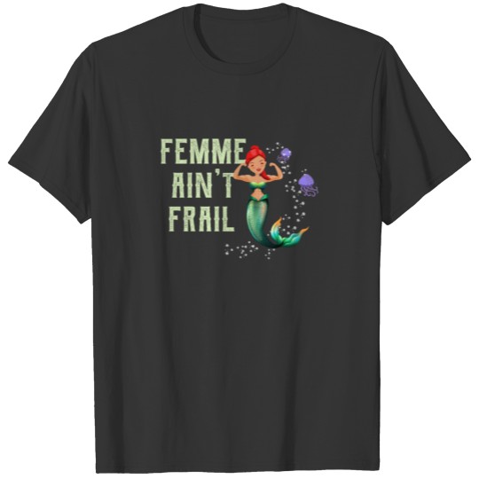 Femme Ain't Frail - Strong Female Feminist Mermaid T-shirt