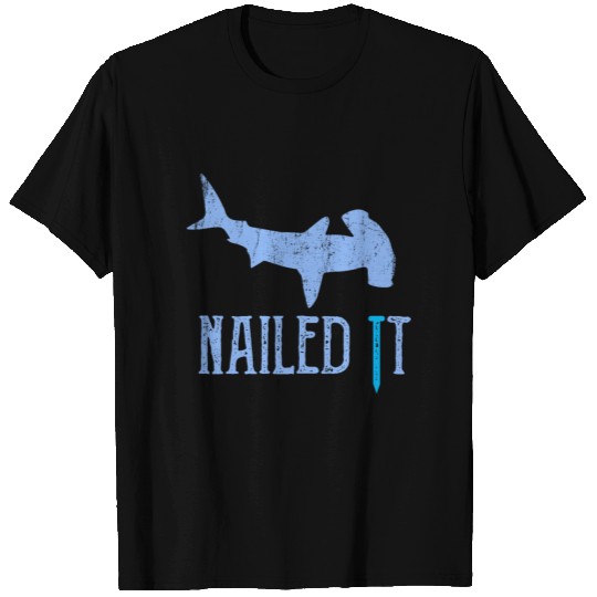 Nailed It With Hammerhead Shark T Shirts