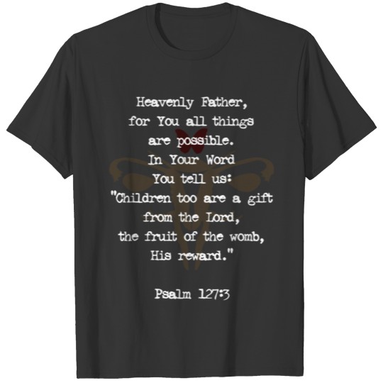 Children too are a gift from the Lord | Psalm 127 T-shirt