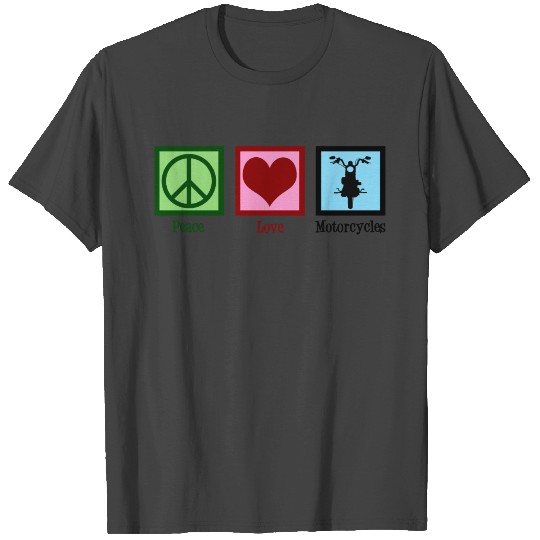 Peace Love Motorcycles T Shirts