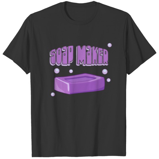 Soap Maker Bubbles T-shirt