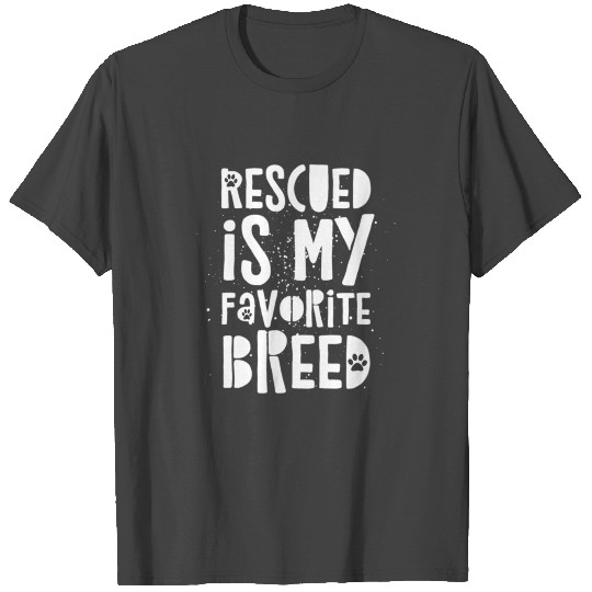 Dog Rescue Quote Rescued Favorite Breed Love T Shirts