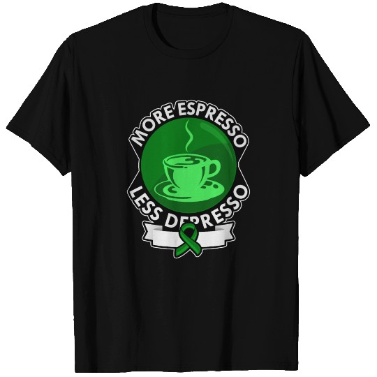 More Espresso Less Depresso - Depression T Shirts