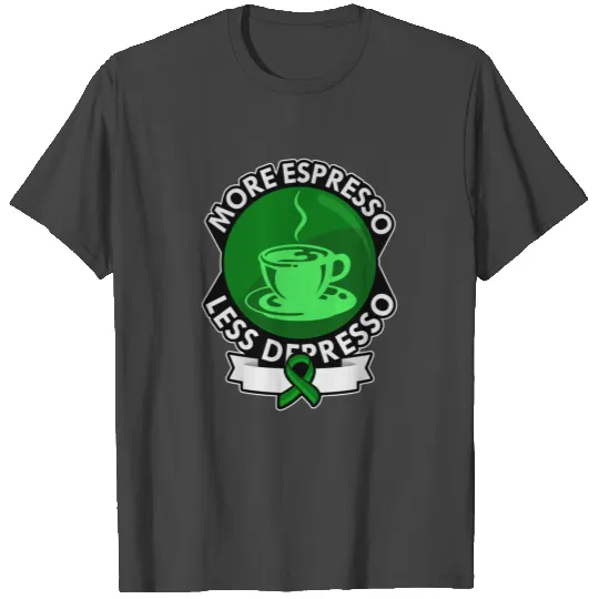 More Espresso Less Depresso - Depression T Shirts