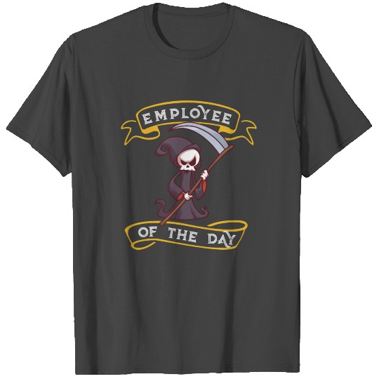 Employee of the Month Grim Reaper Design T Shirts