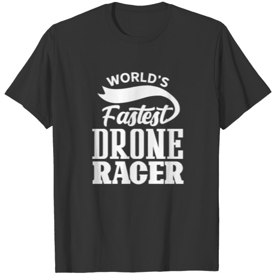 FPV Drones Flying Race Drone Racing Drone Racer T-shirt