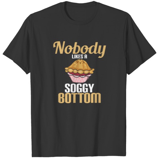 Nobody likes a soggy bottom T-shirt