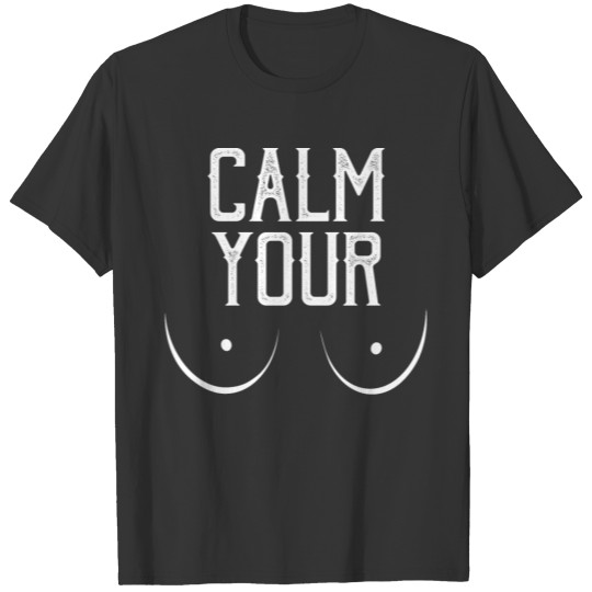 Calm Your Tits, Just Relax Line Art Boobies T-shirt