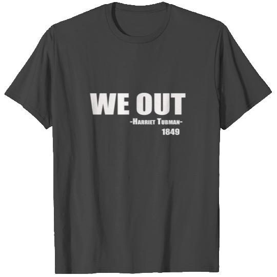 We Out Womens T Shirts, Harriet Tubman T Shirts, Black