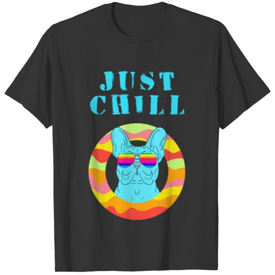 Funny Frenchie French bulldog dog. just chill dude T Shirts