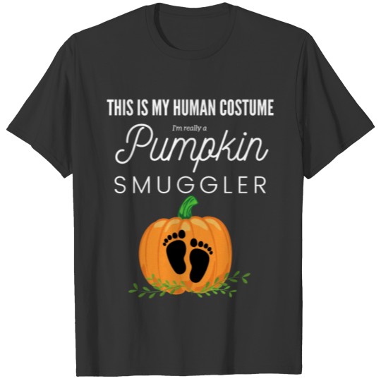 This Is My Human Costume I'm Pumpkin Smuggler T-shirt