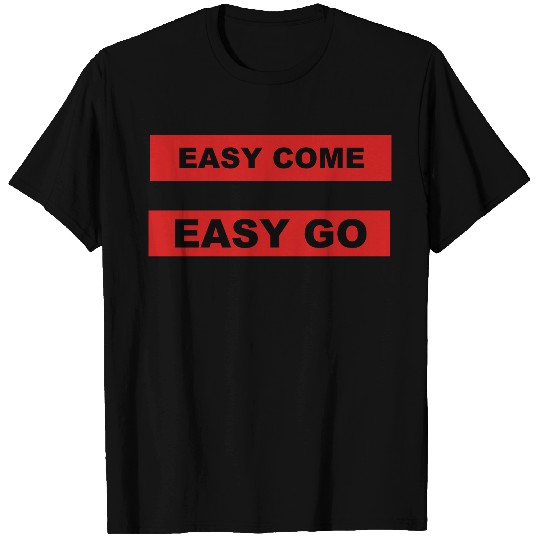 easy come easy go speech bubble T Shirts