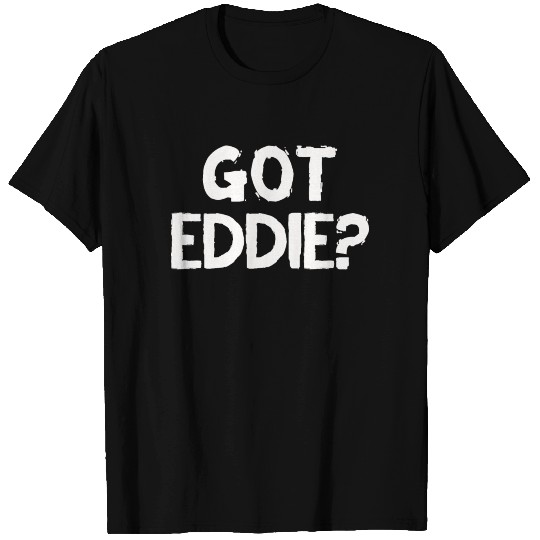 Eddie T Shirts