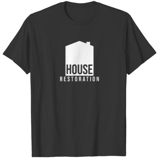 Renovate Restorate Restoration House Renovation T-shirt