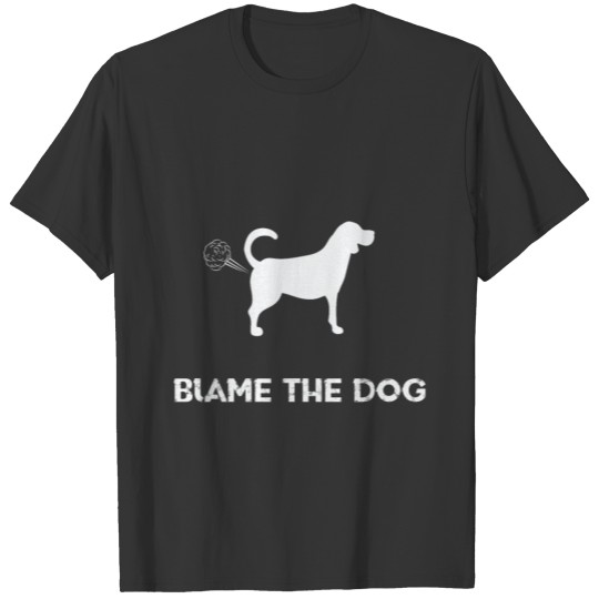Blame The Dog - Farted Funny Dog Fart Jokes T Shirts