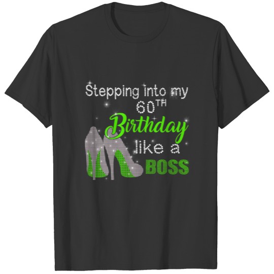Womens Stepping Into My 60th Birthday Like A Boss T Shirts