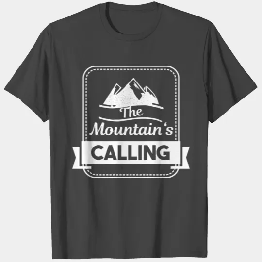Mountains calling the mountain is calling - silver T Shirts