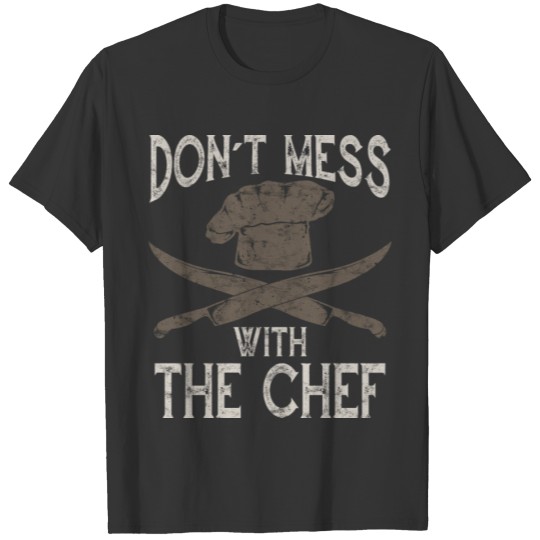 Don't Mess with The Chef Cool Cooking T-shirt