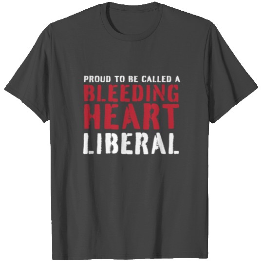 Proud Bleeding Heart Liberal T Shirts