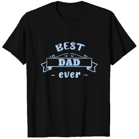 Best dad ever Father's Day T Shirts Father Dad best