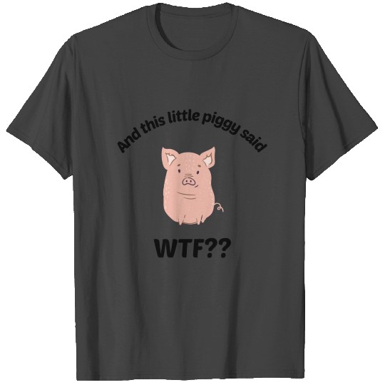 WTF piggy T Shirts