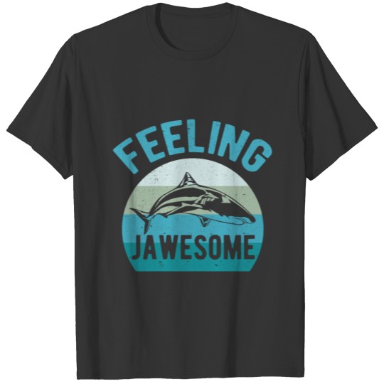Shark Feeling Jawesome T-shirt