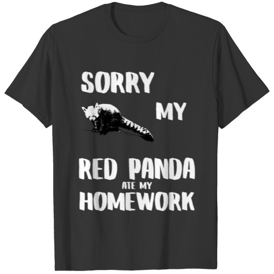 SORRY MY RED PANDA ATE MY HOMEWORK T Shirts