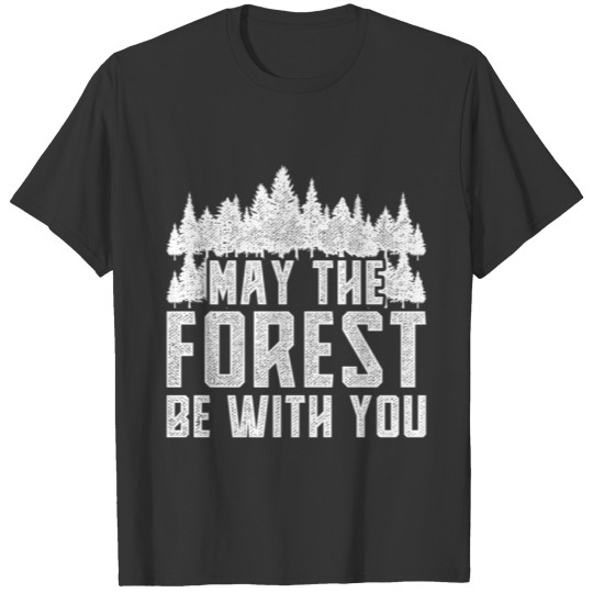 Funny Forest Nature Movie Design Quote May The For T Shirts