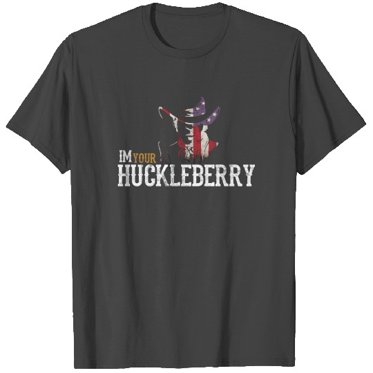 Im your huckleberry distressed wester movie quote T Shirts