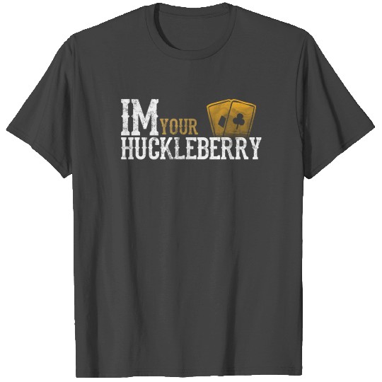 Im your huckleberry distressed western movie quote T Shirts