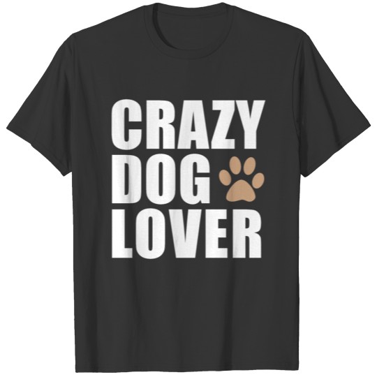 crazy dog lover - white T-shirt