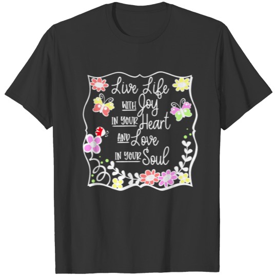 Live Life With Life With Joy in Your Heart and T-shirt