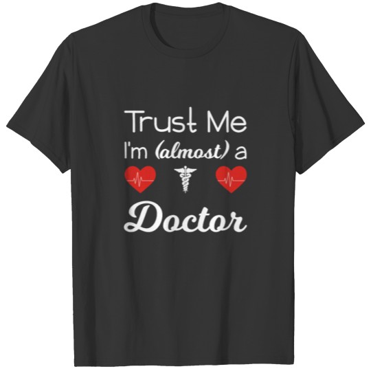 Medical Student Gift Humor Trust Me Quote Doctor T Shirts
