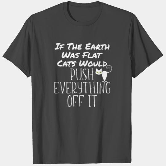 Funny Cats Quote Flat Earth Gift Push Off Cat T Shirts