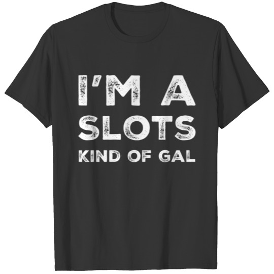 Funny Casino Vacation Gift Slots Kinda Girl T Shirts