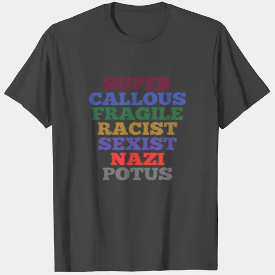 Super Callous Fragile Potus Anti Trump Notmyore T Shirts