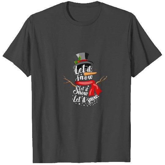 Snowman Let it Snow Fun Christmas Winter Holiday T Shirts